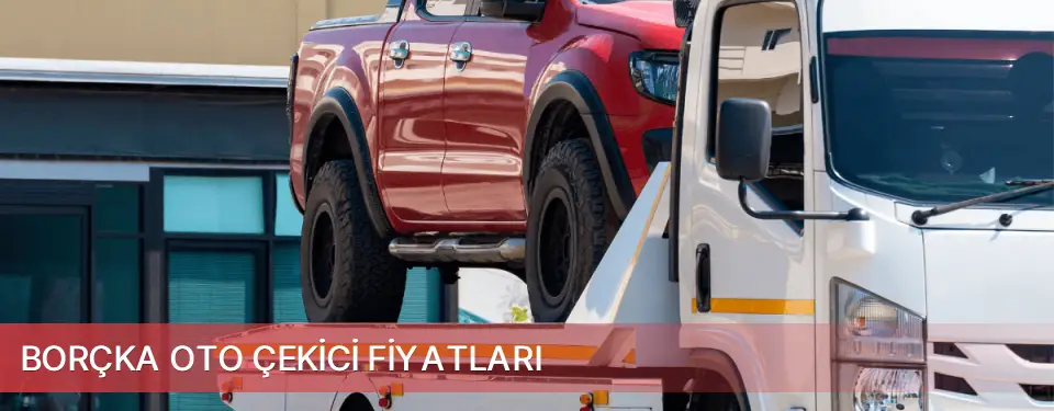 Borçka İlçemi Oto Çekici Fiyatları